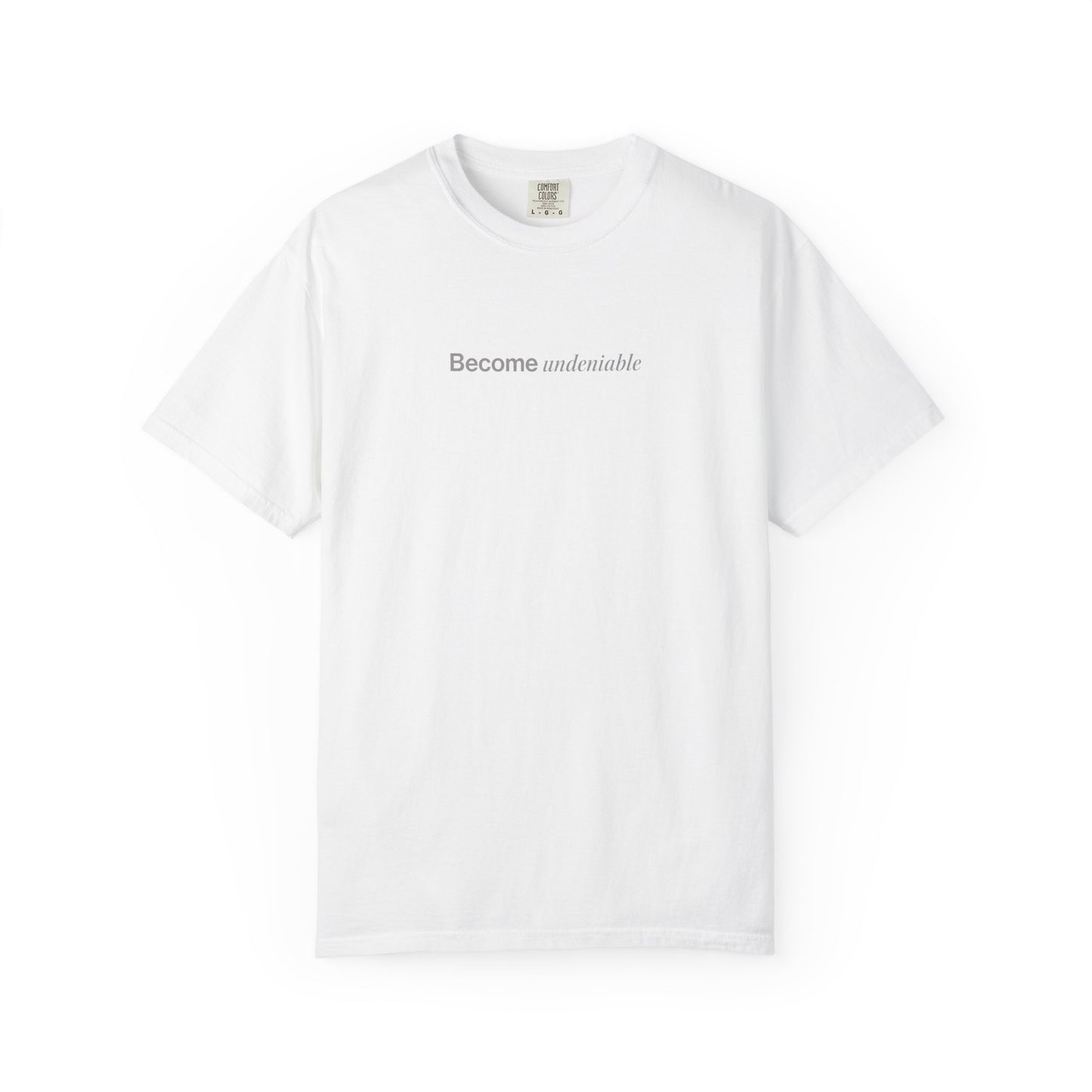 "Become Undeniable" T-Shirt - White