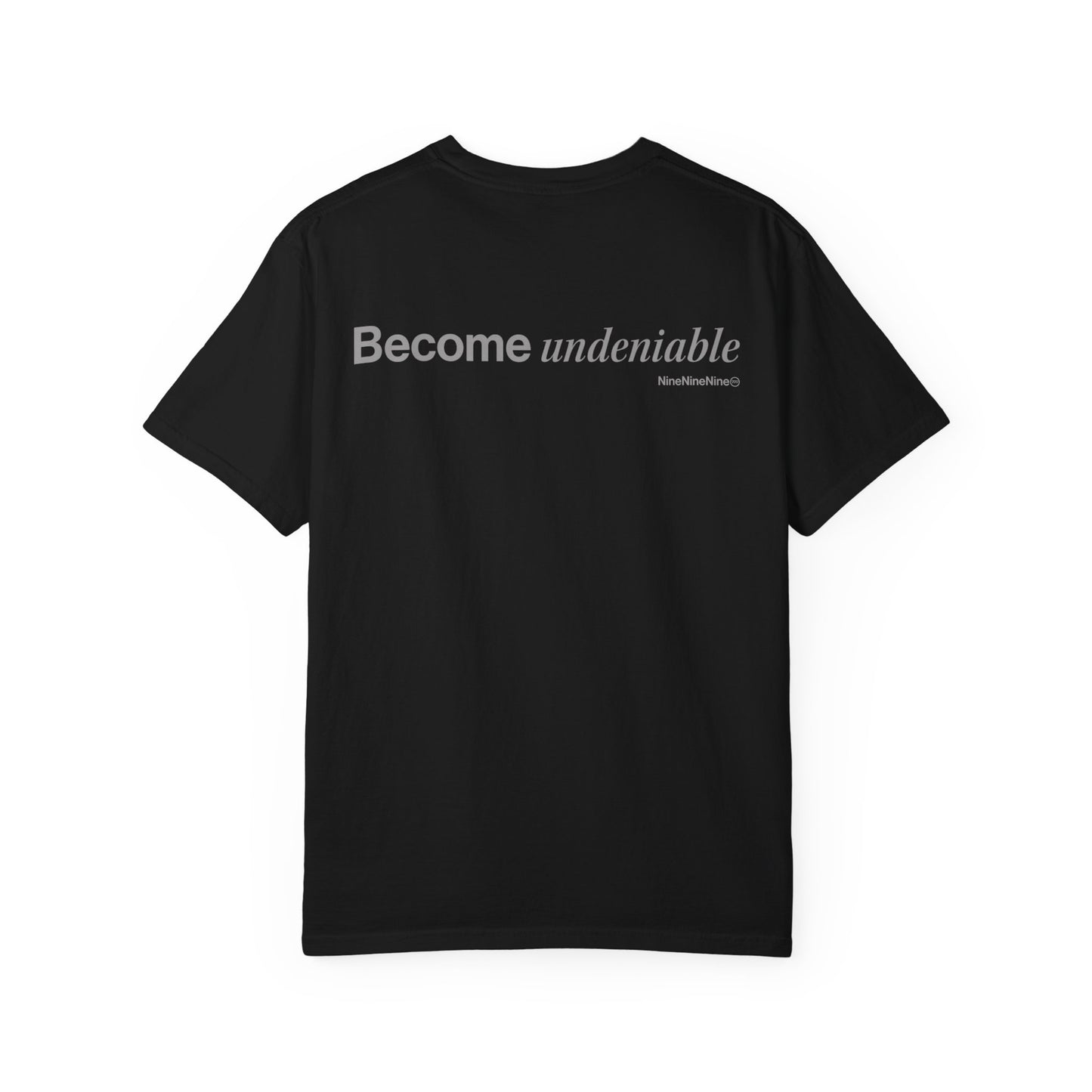 "Become Undeniable" T-Shirt