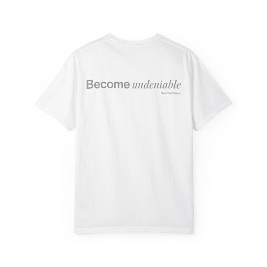 "Become Undeniable" T-Shirt - White