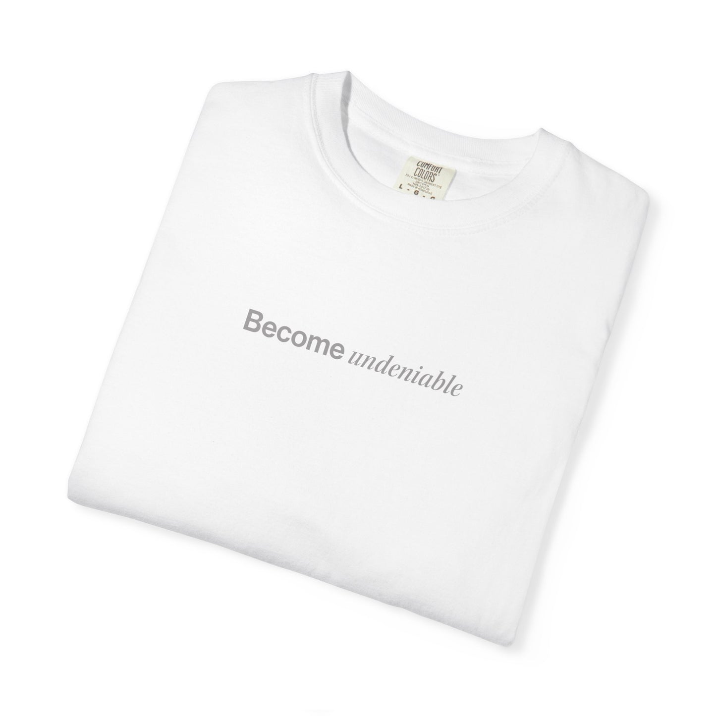 "Become Undeniable" T-Shirt - White