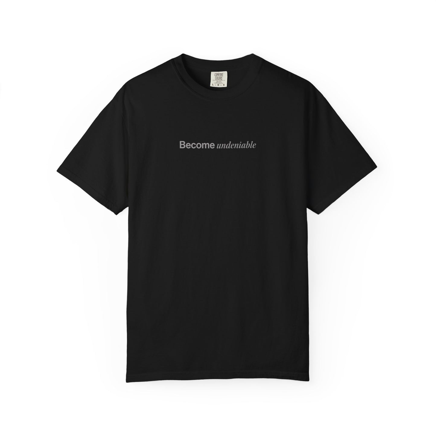 "Become Undeniable" T-Shirt